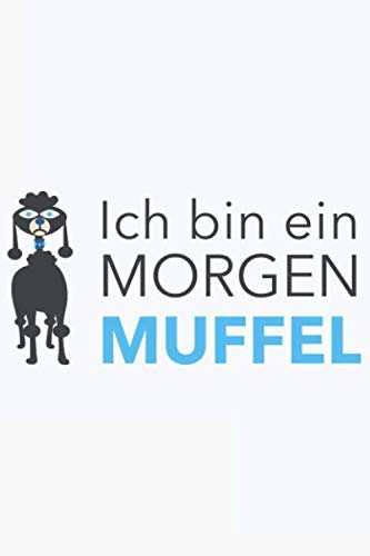 Ich bin ein MORGEN MUFFEL: Ich bin ein MORGEN MUFFEL: Notizbuch / Notebook / Journal Geschenk (6 x 9 Zoll - 110 Seiten - kariert) Books