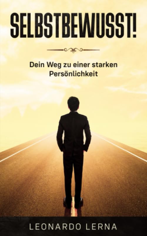 Selbstbewusst!: Dein Weg zu einer starken Persönlichkeit Lifestyle