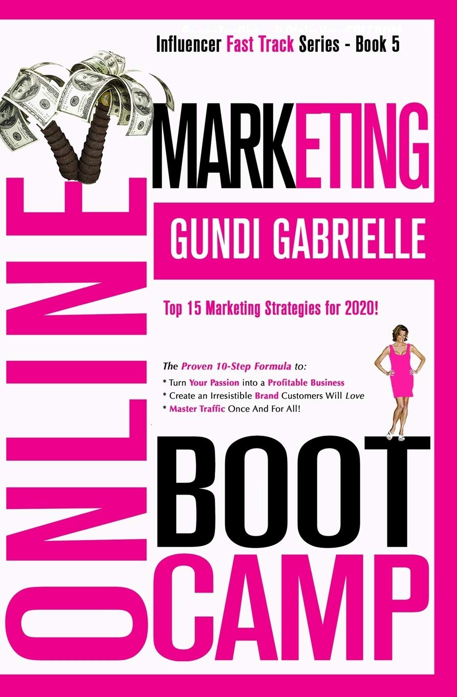ONLINE MARKETING BOOT CAMP: The Proven 10-Step Formula To Turn Your Passion Into A Profitable Business, Create An Irresistible Brand Customers Will ... And For All! (Passive Income Freedom Series) Business, Finance & Career