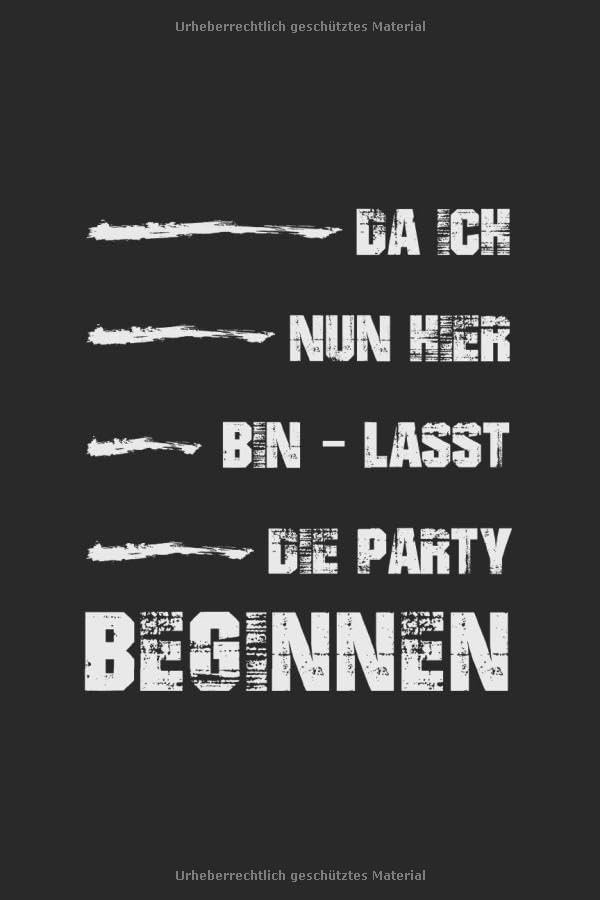 Da ich nun hier bin - lasst die Party beginnen: Da ich nun hier bin - lasst die Party beginnen: Notizbuch / Notebook / Journal Geschenk (6 x 9 Zoll - 110 Seiten - halb blank / halb liniert) book