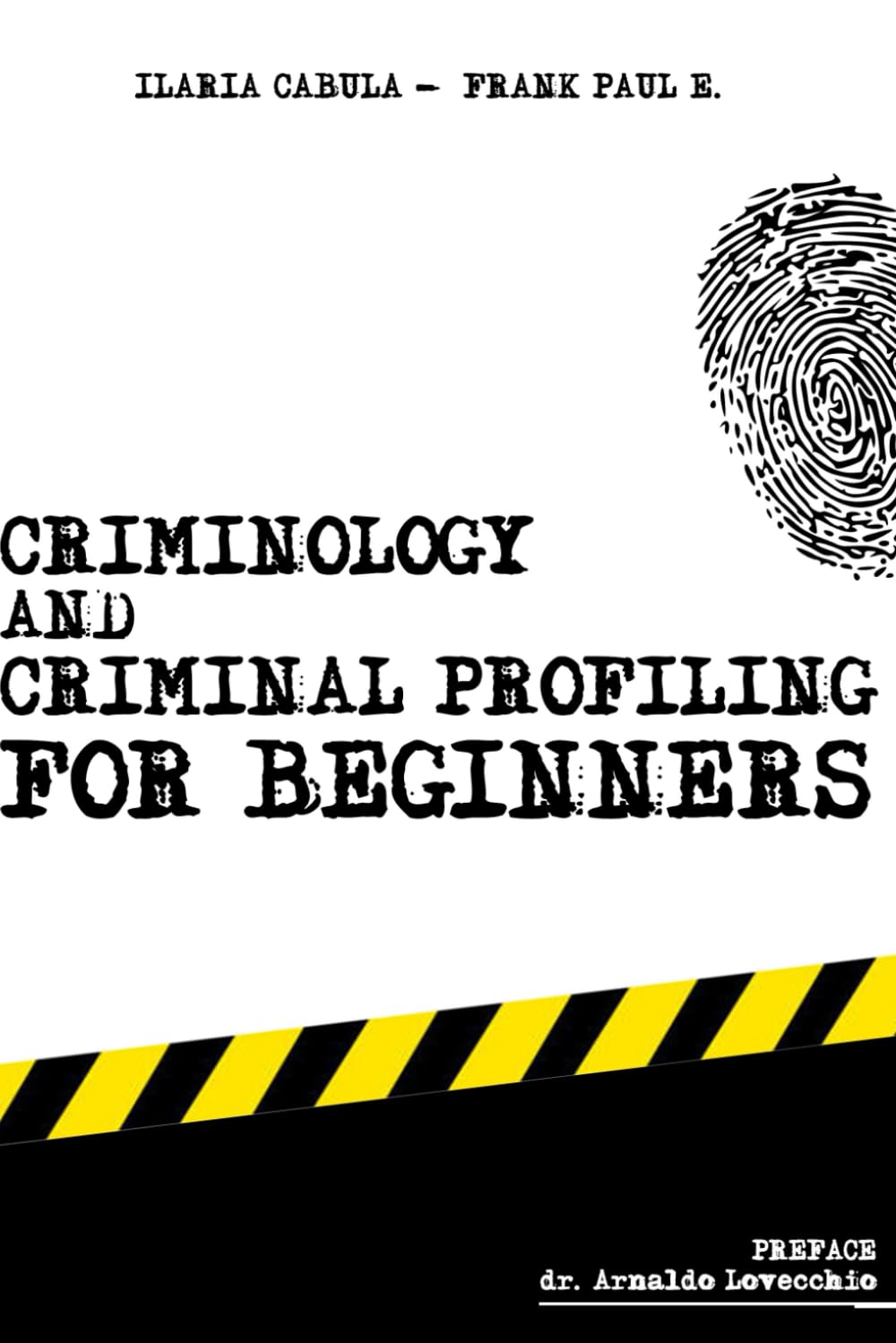 Criminology and Criminal Profiling for beginners: (crime scene forensics, serial killers and sects) (Criminology, Criminal Profiling, Serial Killers, Forensics Psychology, Band 1) Law