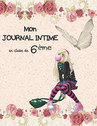 Mon journal intime en classe de 6ème: Journal intime à remplir pour les collégiennes de 6ème |Pour les filles de 10 ans à 11 ans | Idéal pour se ... champs à compléter | 100 pages | format A4 | Books
