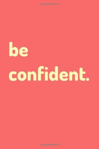 Positive Journal Notebook - "be confident." - (100 Pages, Motivational Notebooks And Journals, Gifts For Happy People, Journal For Positive Thinking , Motivational Journal For College) book