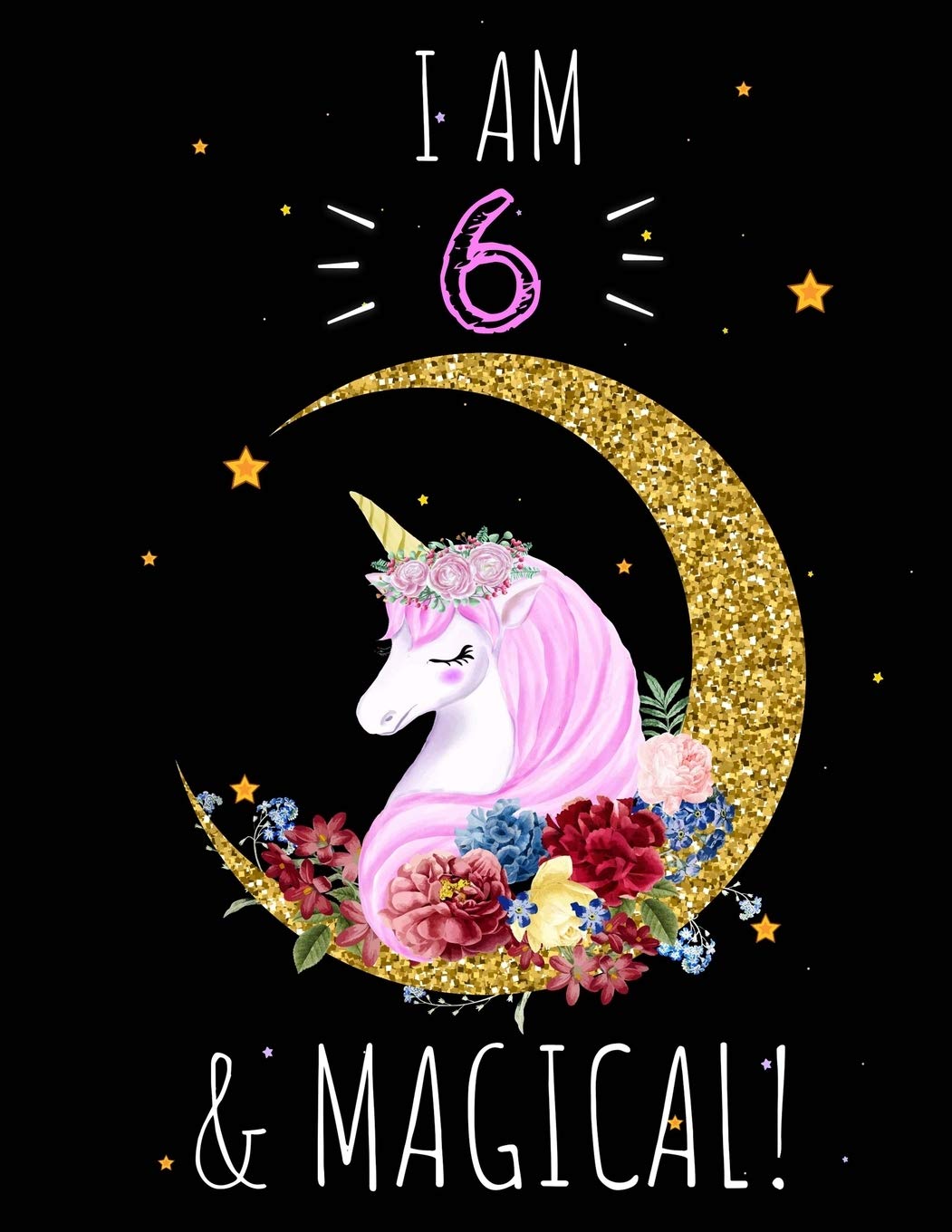 Unicorn Sketchbook I am 6 & Magical!: A Happy Birthday 6 Years Old Gift: 100 blank pages of high quality white paper, 8.5" x 11" cute premium matte cover Film, Art & Culture