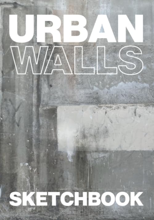 URBAN WALLS SKETCHBOOK: Artist Notebook Journal | 100 Pages | 25 Color Spreads of Urban Wall Photos to Write, Draw, Graffiti, Doodle, Lettering book