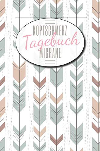 Kopfschmerz Migräne Tagebuch: Kopfschmerztagebuch zum Ausfüllen für Cluster- und Spannungskopfschmerzen - Schmerztherapie Behandlung und als Übersicht zur Anti-Migräne Hilfe book