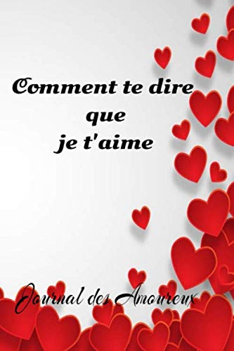 Comment te dire je t'aime: Carnet de notes à remplir pour la saint valentin, anniversaire de couples Cadeau d'amour pour couples Partnership & Love
