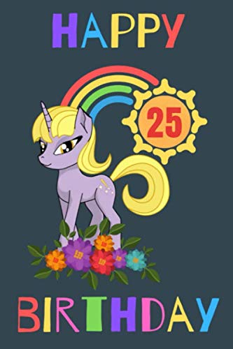 Happy 25 Birthday Notebook Gift Idea: Birthday Gift Idea for Girls and Boys, Notebook Gift with Unicorn Rainbow, 120 pages, 6x9, Soft Cover, Matte Finish Essays & Short Stories