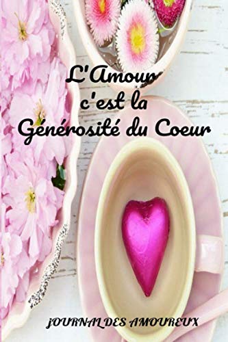 L'amour c'est la générosité du coeur: Carnet de notes à remplir pour la saint valentin, anniversaire de couples Cadeau d'amour pour couples Partnership & Love