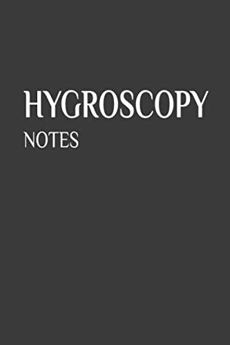 Hygroscopy Notes : Great Notebook Gift Idea: Blank Composition Notebook to Write In for Notes, To Do Lists, Notepad, Journal, Best Gift for Hygroscopy ... 120 pages, 6" x 9", Soft Cover, Matte Finish Business & Technology