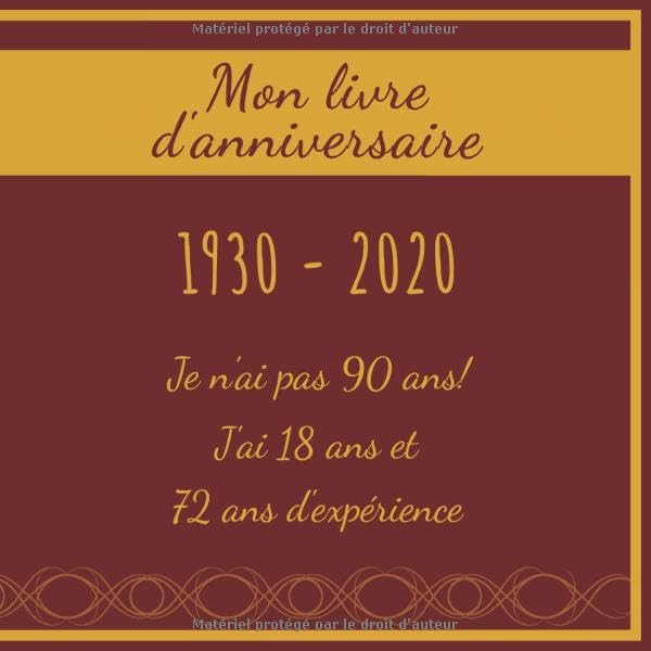 Mon livre d'anniversaire 1930 - 2020 Je n'ai pas 90 ans! J'ai 18 ans et 72 ans d'expérience: Livre d'or - Son Jubilé Livre à Personnaliser pour les ... Journal Intime Decoration idée - Thème: Or Parents & Children
