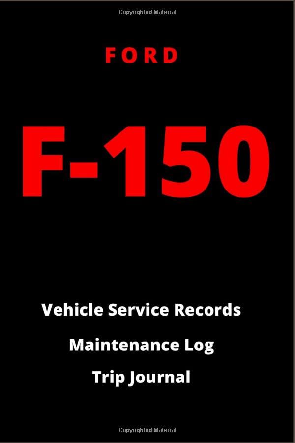 Ford F-150 Vehicle Service Records Maintenance Log Trip Journal: Journal Fits Neatly In Glovebox 6x9" Size book