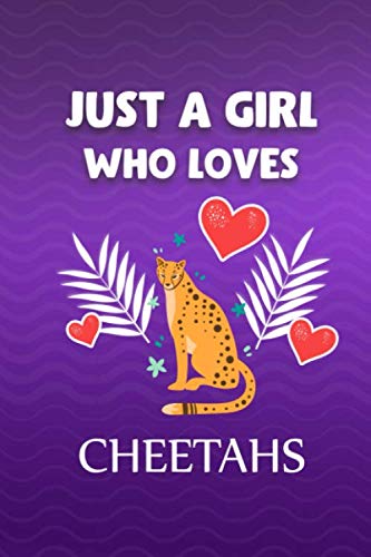 Just A Girl Who Loves Cheetahs Journal: Cheetahs Lover Gift Notebook Journal with a cute Cheetahs - Blank Wide Ruled Paper - Cheetahs Gifts for Women, Girls and Kids Novels & Short Stories