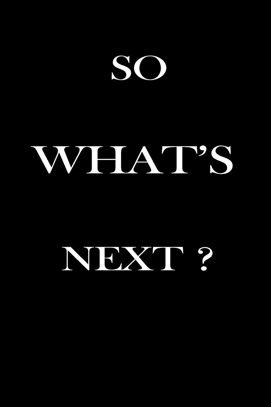 So What's Next ? Journal: Lined Notebook - Journal Gift, 120 Pages, 6x9, Soft Cover, Matte Finish Parents & Children