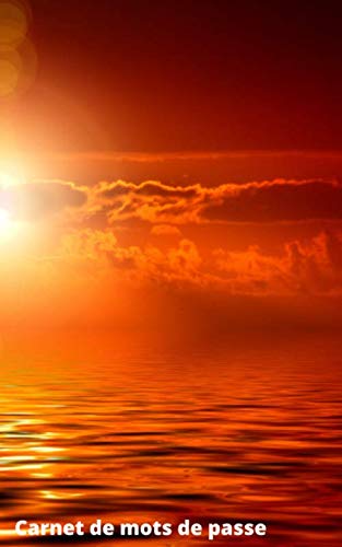 Carnet de mots de passe: A5 - 170 pages - Annuaire de mots de passe vierge classé par ordre alphabétique pour enregistrer vos identifiants, logins, ... et codes secrets - 41 - Coucher de soleil Business, Finance & Career