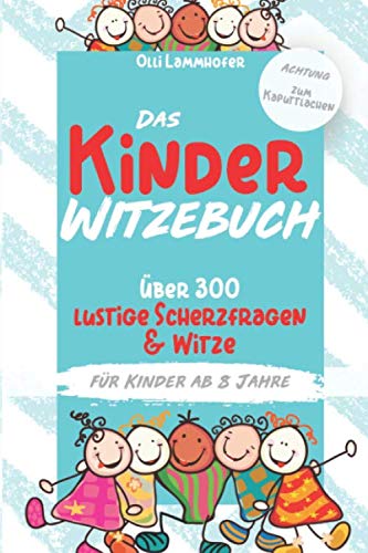 Das Kinder Witzebuch: Über 300 lustige Scherzfragen und Witze für Kinder ab 8 Jahre (Aber Achtung - zum kaputt lachen!) Leisure, Home & Garden