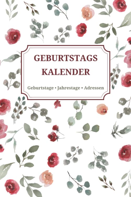 Geburtstagskalender • Geburtstage Jahrestage Adressen: Immerwährendes Geburtstagsbuch zum Eintragen • Dauerkalender mit Adressbuch • Motiv Aquarell Blumen (Geburtstagsplaner, Band 1) Lifestyle