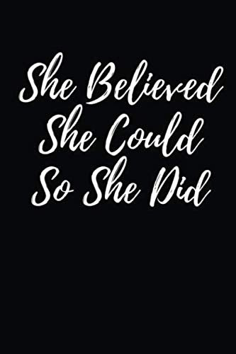 She Believed She Could, So She Did: A Journal of Powerful Quotes from Powerful Women (Notebook, Diary) for Bullet Journaling Novels & Short Stories