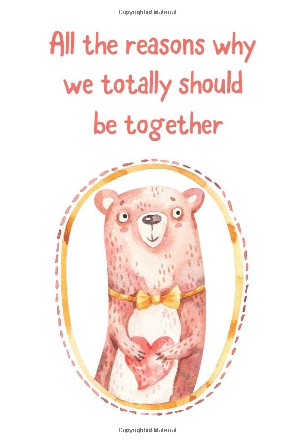All the reasons why we totally should be together: Romantic Fill in Journal for Your Crush | Original Personalized Valentines Day Gift Idea | Cute ... Feelings | Made to Inspire Your Creativity Non-fiction