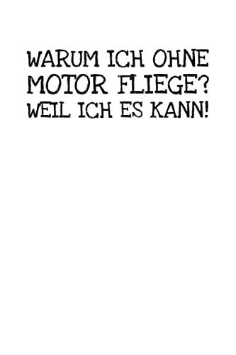 Warum Ich Ohne Motor Fliege? Weil Ich Es Kann!: Notizbuch Journal Tagebuch 100 linierte Seiten | 6x9 Zoll (ca. DIN A5) Books
