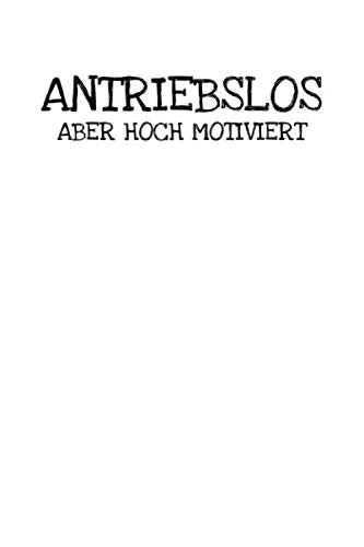 Antriebslos Aber Hoch Motiviert: Notizbuch Journal Tagebuch 100 linierte Seiten | 6x9 Zoll (ca. DIN A5) Books