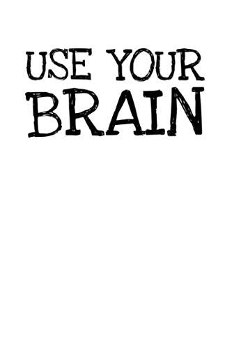 Use Your Brain: Notizbuch Journal Tagebuch 100 linierte Seiten | 6x9 Zoll (ca. DIN A5) Books