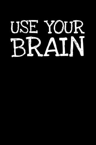 Use Your Brain: Notizbuch Journal Tagebuch 100 linierte Seiten | 6x9 Zoll (ca. DIN A5) Books
