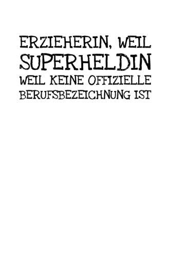Erzieherin Weil Superheldin Weil Keine Offizielle: Notizbuch Journal Tagebuch 100 linierte Seiten | 6x9 Zoll (ca. DIN A5) Books