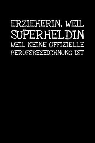 Erzieherin Weil Superheldin Weil Keine Offizielle: Notizbuch Journal Tagebuch 100 linierte Seiten | 6x9 Zoll (ca. DIN A5) Books