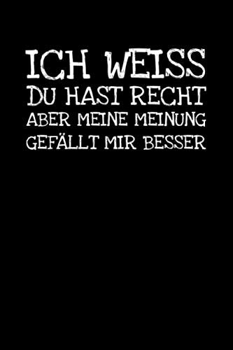 Ich Weiss Du Hast Recht Aber Meine Meinung Gefäll: Notizbuch Journal Tagebuch 100 linierte Seiten | 6x9 Zoll (ca. DIN A5) Books