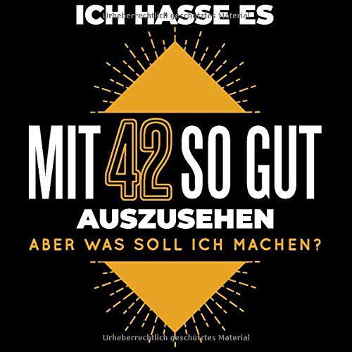Ich hasse es mit 42 so gut auszusehen - Was soll ich machen: Cooles Geschenk zum Geburtstag Geburtstagsparty Gästebuch Eintragen von Wünschen und Sprüchen lustig 120 Seiten / Design: spruch lustig Essays & Short Stories
