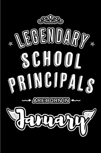 Legendary School Principals are born in January: Blank Lined Profession / Hobby Journal Notebooks Diary as Appreciation, Birthday, Welcome, Farewell, ... & friends. Alternative to B-day present Card Education & Training