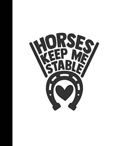 Horses Keep Me Stable: College Ruled Notebook Lined School Journal, Teens, Women, Students, (College Ruled School Composition Book) Self-help