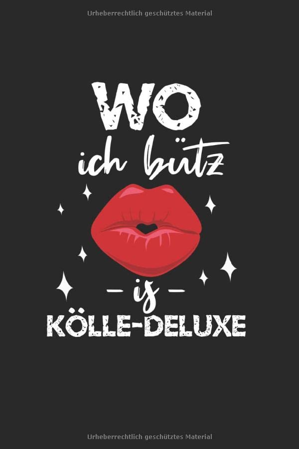 Wo Ich Bütz Ist Kölle-Deluxe: Notizbuch, Journal, Tagebuch, 120 Seiten, ca. DIN A5, Papier creme-weiß, liniert Essays & Short Stories
