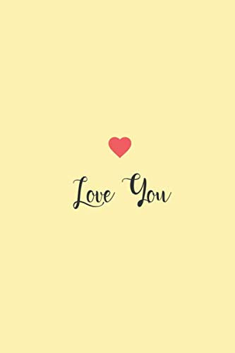 Love You: Lined Notebook | Valentine Gift for Her | I Love You Gifts For Him | 6x9 Lined Notebook | Best Love Gift Partnership & Love
