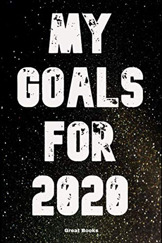 My Goals For 2020: Lined Notebook Journal For Women/ Men/ Boss/ Coworkers/ Colleagues/ Students/ Friends/ Gift - 120 Pages - Large (6 x 9 inches) Hobbies & Crafts