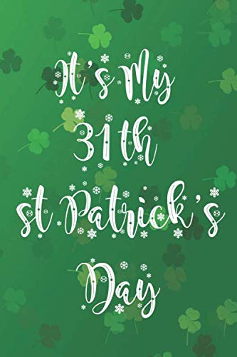 It My 31th S't Patrick's Day: Blank Lined Journal Notebook / Journal Gift, 120 Pages, 6x9, Soft Cover, Matte Finish book