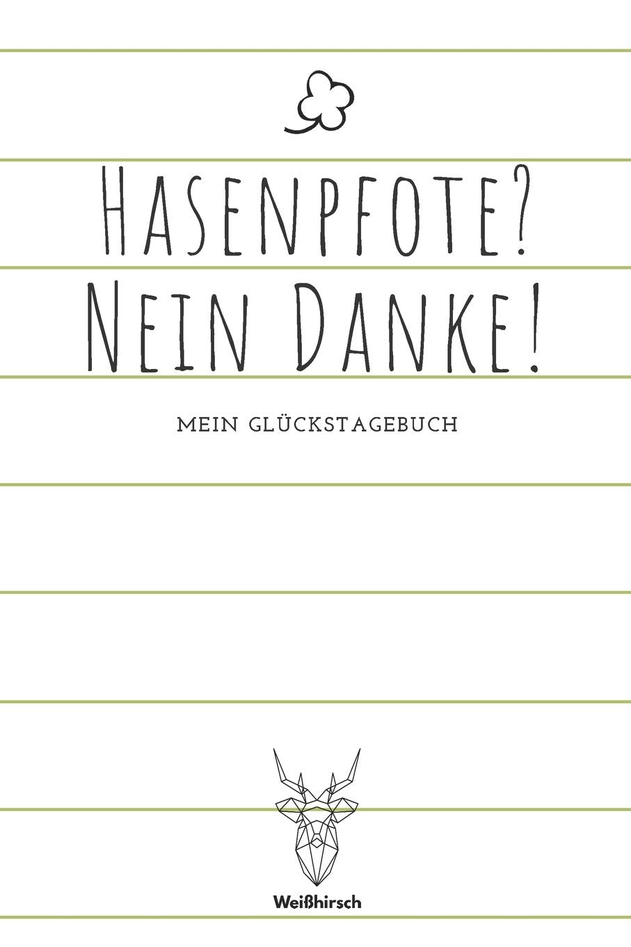 Hasenpfote Nein Danke! - Mein Glückstagebuch: A5 5-Minuten Glückstagebuch | Dankbarkeit | Erfolgstagebuch | Erfolgsjournal | Selbstreflexion | Mindset ... Ärzte, Psychologen, Eltern, Männer und Frauen Lifestyle