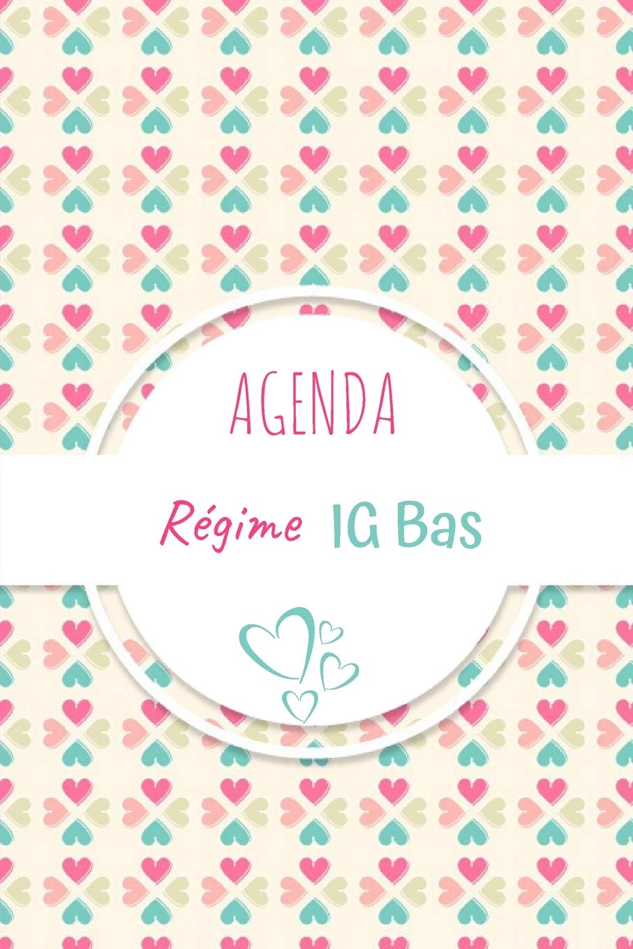 Agenda Régime IG Bas: Carnet à compléter au quotidien - journal alimentaire de vos repas - Suivi activités sportives - 100 pages format pratique 15.2 x 22.8 cm Health, Nutrition & Fitness