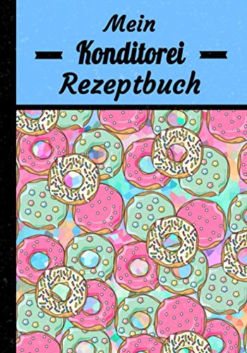 Mein Konditorei Rezeptbuch: Konditorei Rezeptbuch zum Ausfüllen | 102 Seiten, Buchformat 17,8 x 25,4 cm | Geschenk für Feingebäckliebhaber, Konditor und Konditorin Health, Nutrition & Fitness