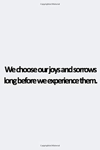 We choose our joys and sorrows long before we experience them ,Gibran Kahlil Gibran quote notebook.: Lined notebook, Journal Diary gift, 108 PAGES. 6x9, Soft Cover, Matte Finish. Essays & Short Stories