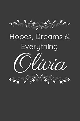 Hopes, Dreams & Everything Olivia: Personalized Gift Idea, Inspirational Journal , Custom Name Journal: 6x9 Inches, 100 Pages, College Ruled Lined ... Journal, Personalized Gift, Blank Journal) Lifestyle
