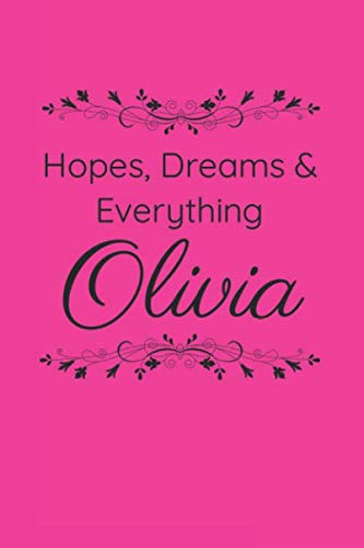 Hopes, Dreams & Everything Olivia: Personalized Gift Idea, Inspirational Journal , Custom Name Journal: 6x9 Inches, 100 Pages, College Ruled Lined ... Journal, Personalized Gift, Blank Journal) Lifestyle