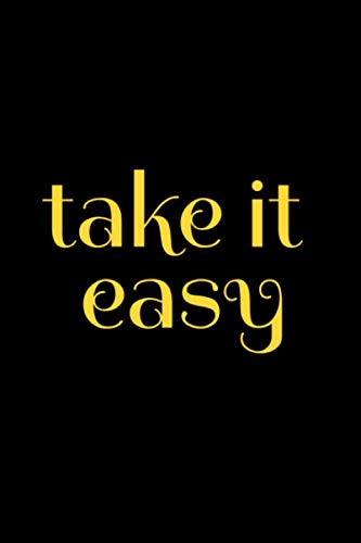 Take it easy : Journal and Notebook- A Gift for an Awesome person - Composition Size (6x9") With Lined Pages, Perfect for Journal, Sketching and ... 120 Pages, 6x9, Softcover, glossy Finish book