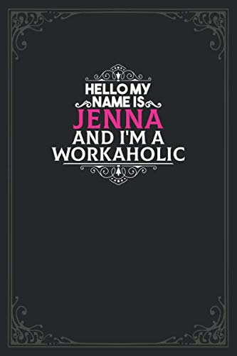Hello My Name Is Jenna And I'm a Workaholic: Lined notebook / Journal Gift, 120 pages Soft Cover/ best gift for Jenna Essays & Short Stories