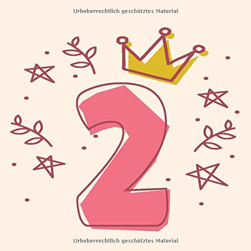 2: Cooles Geschenk zum 2. Geburtstag Geburtstagsparty Gästebuch Eintragen von Wünschen und Sprüchen lustig 120 Seiten / Design: Krone Blätter Prinzessein Essays & Short Stories