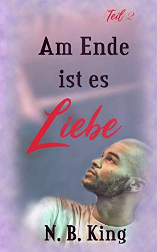 Am Ende ist es Liebe: 2. Teil (Teil 2, Band 2) Contemporary literature