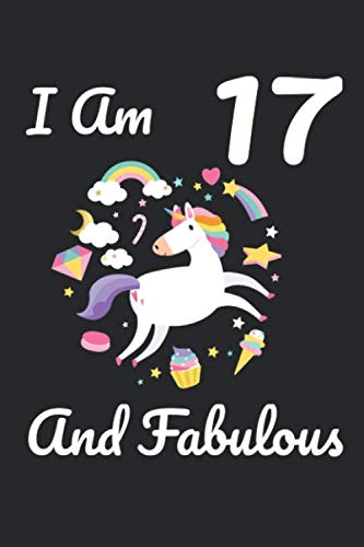 I Am 17 And Fabulous: Lined Notebook / Journal Gift, 120 Pages, 6x9, Soft Cover, Matte Finish Essays & Short Stories
