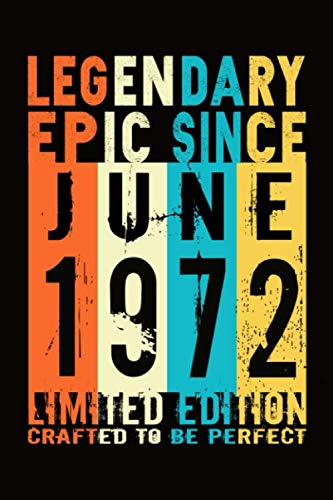 Epic Since June 1972 : Birthday gift Notebook :Great Gift Journal for Family /Women/Men/Boss/Coworkers/Colleagues/Students/Friends.: Lined Notebook / ... 110 Pages, 6x9, Soft Cover, Matte Finish Education & Training