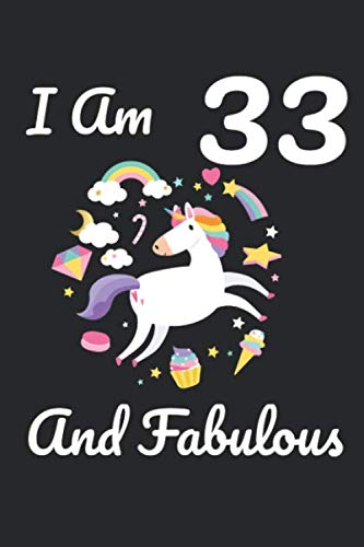 I Am 33 And Fabulous: Lined Notebook / Journal Gift, 120 Pages, 6x9, Soft Cover, Matte Finish Essays & Short Stories